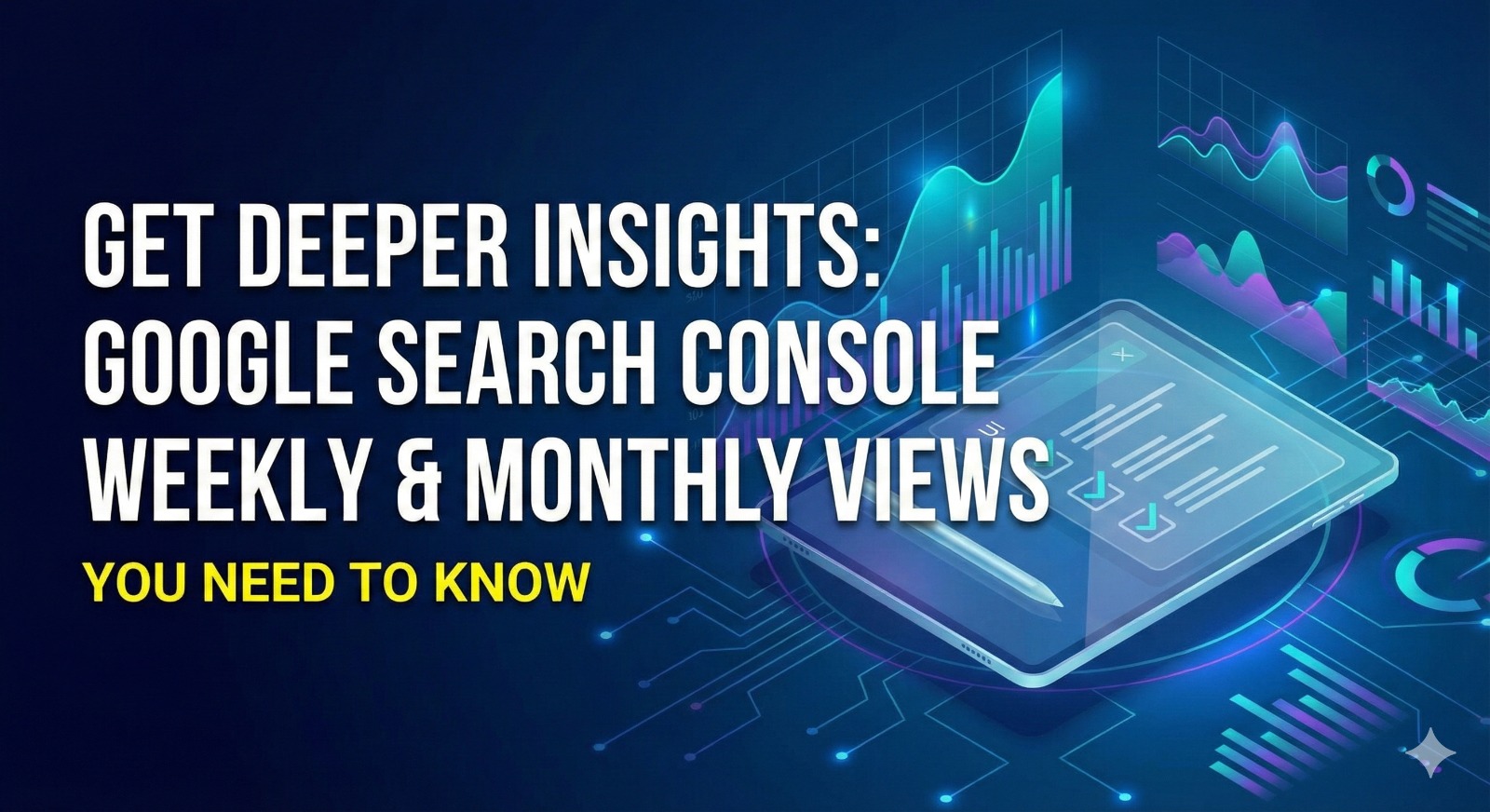 Google Search Console weekly and monthly views for tracking website performance